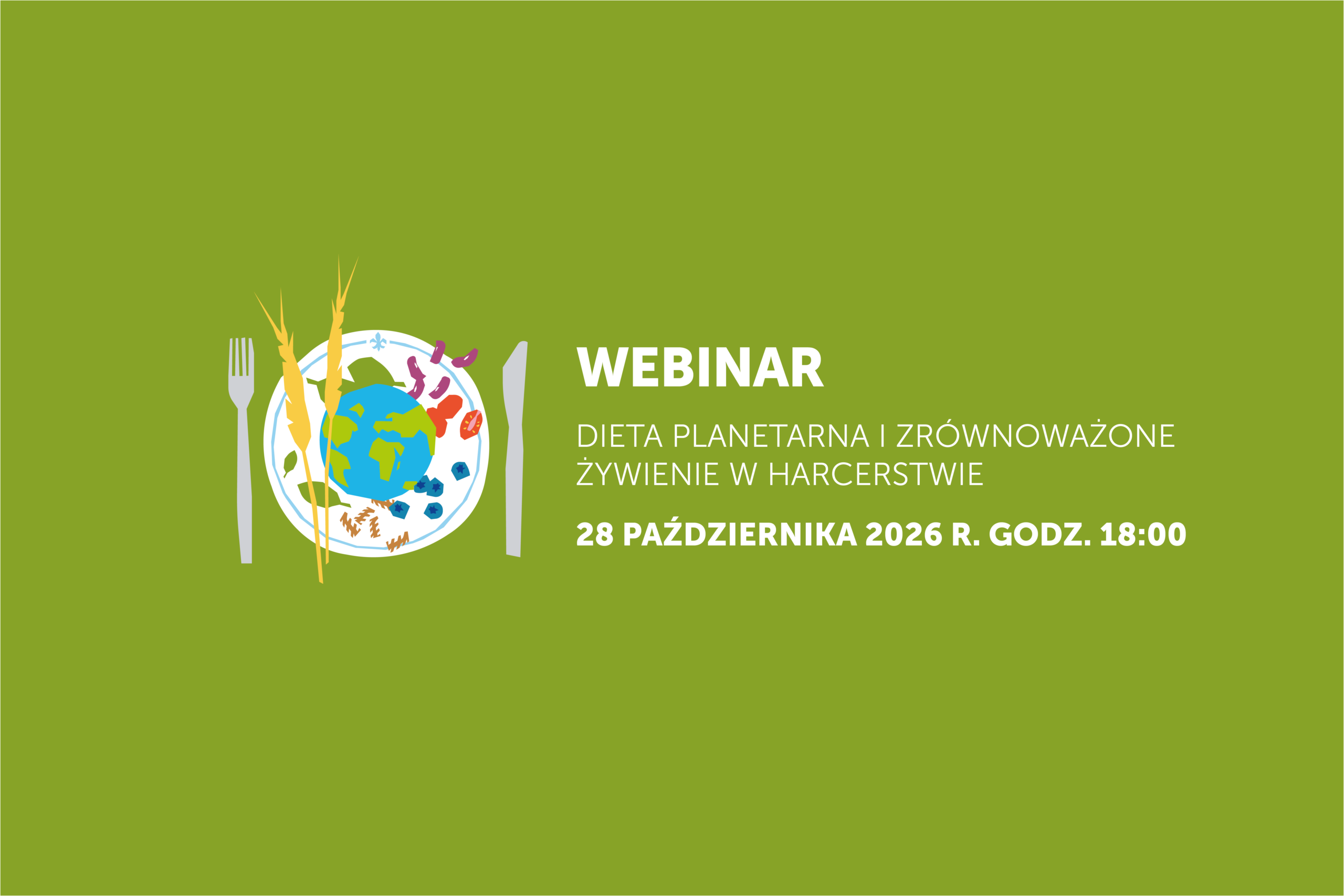 Planeta na talerzu – dieta planetarna i zrównoważone żywienie w harcerstwie 18:00 28 października